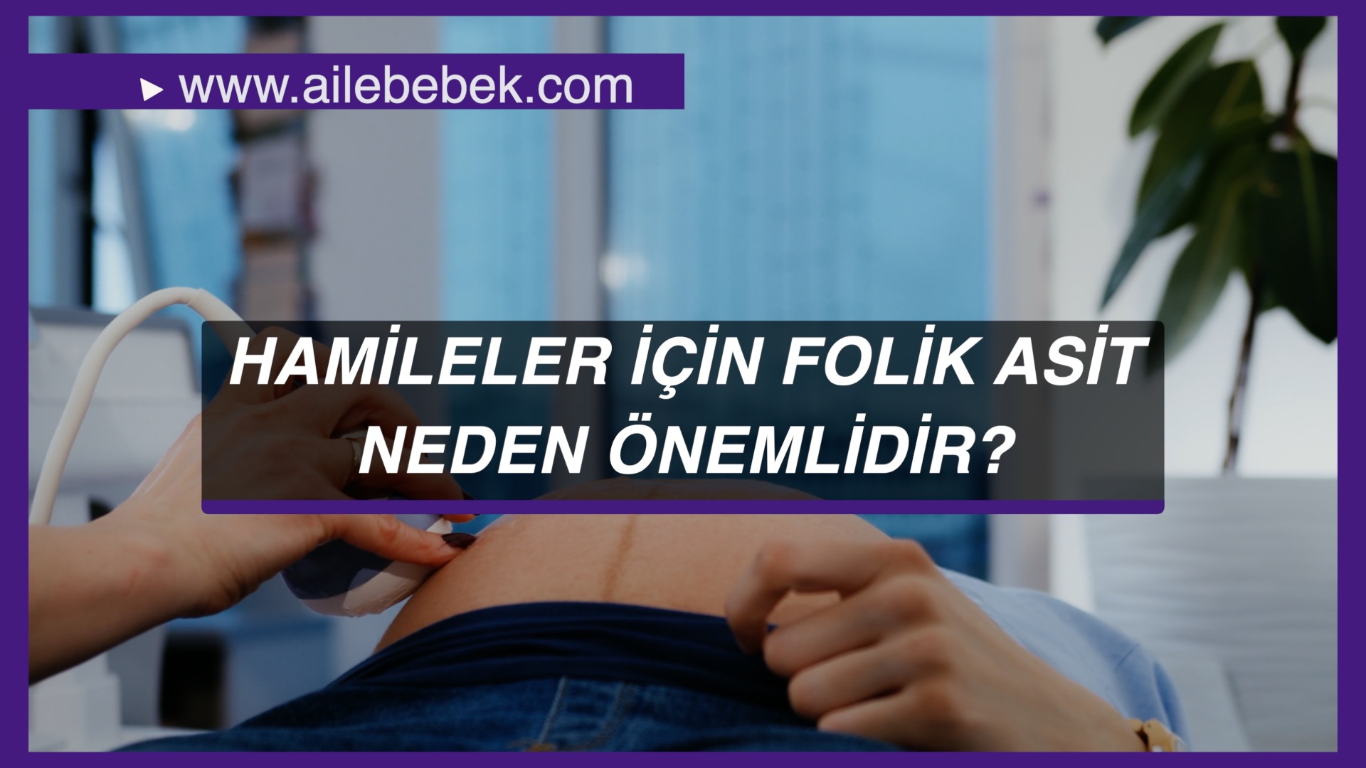 Folik Asit Nedir, Hamileler İçin Neden Önemlidir?