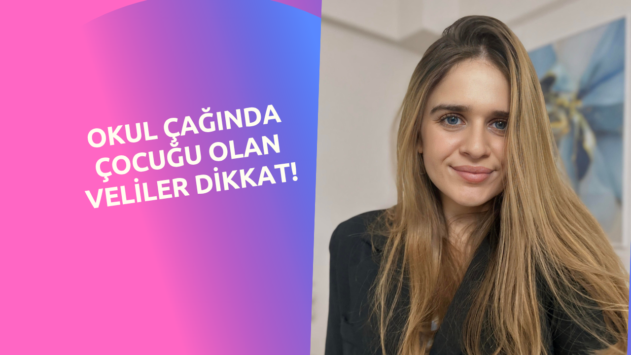 Okul Çağında Çocuğu Olan Veliler Dikkat!