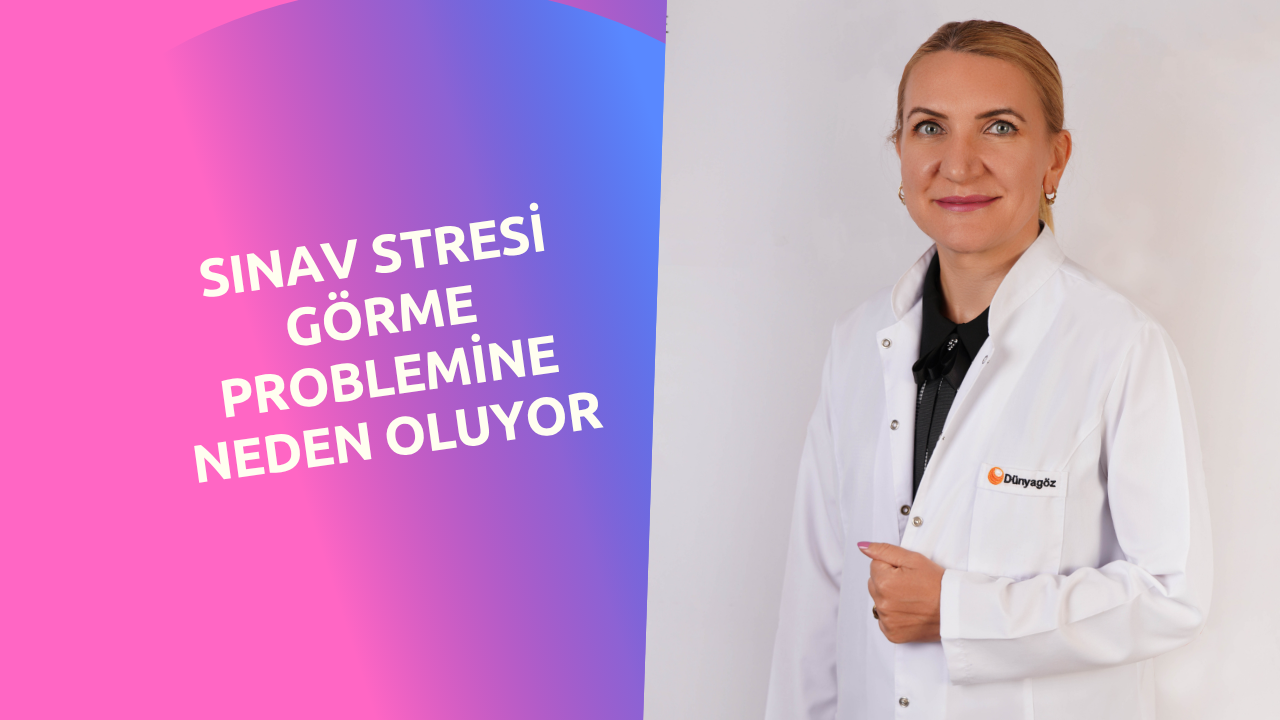 Sınav Stresi Görme Problemine Neden Oluyor