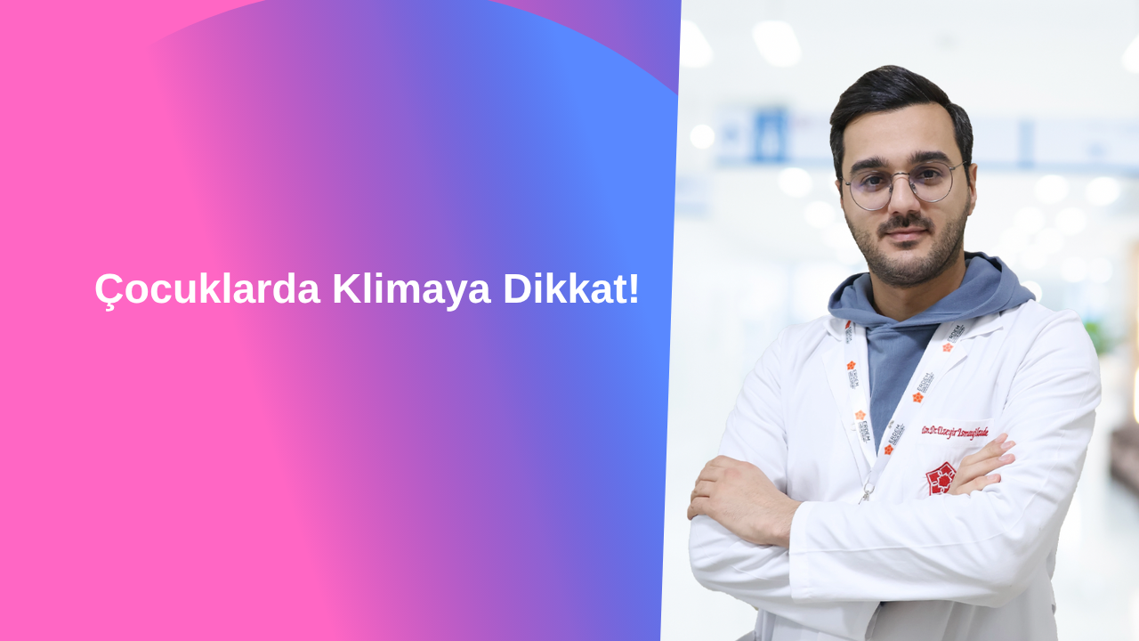 Çocuklarda Klimaya Dikkat!
