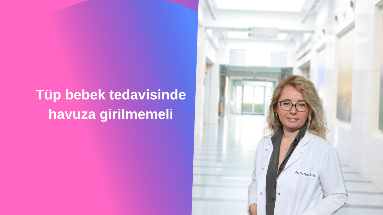 Tüp bebek tedavisinde havuza girilmemeli