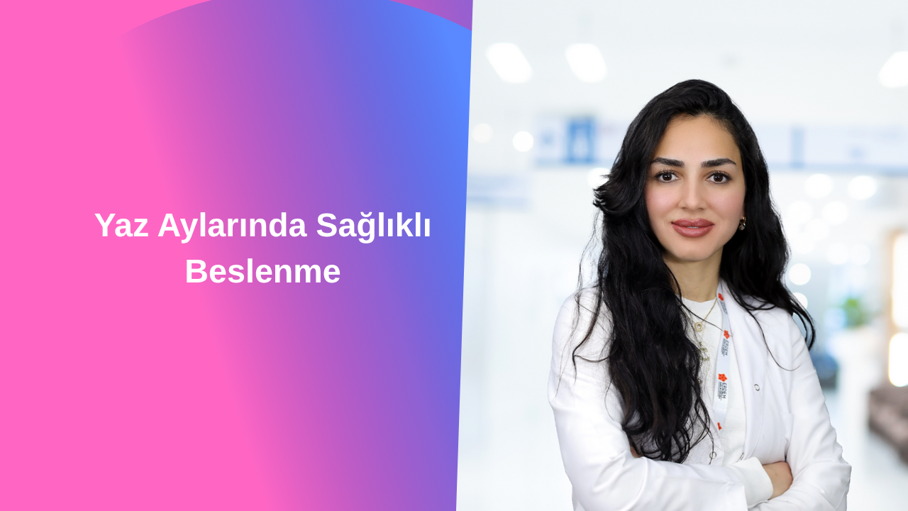 Yaz Aylarında Sağlıklı Beslenme