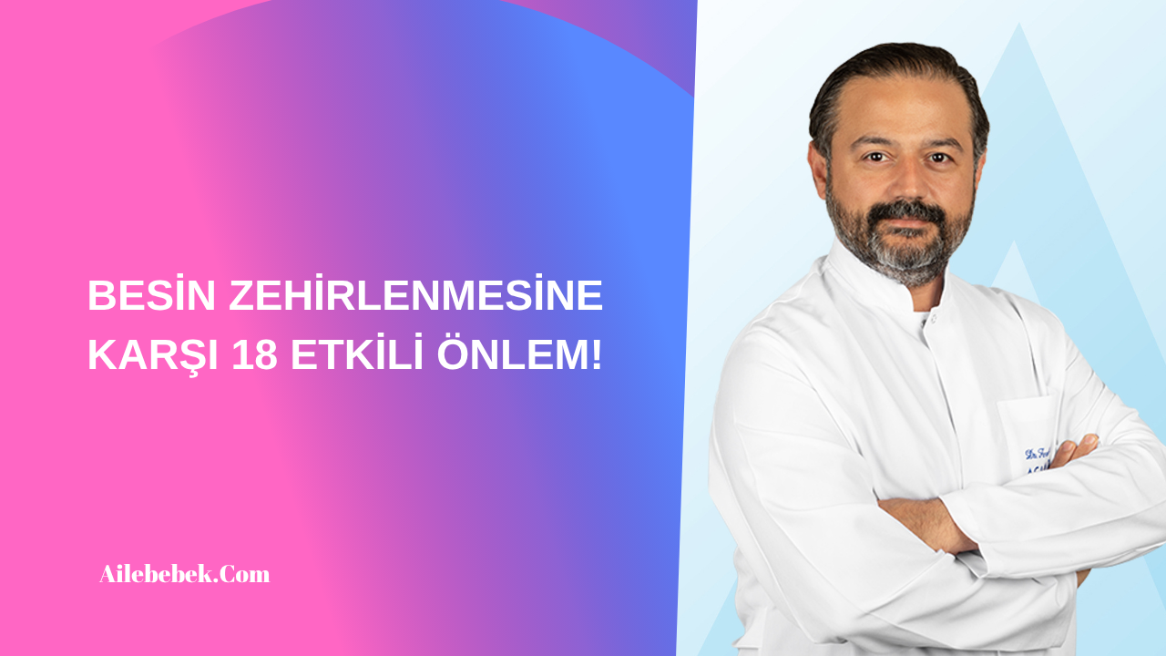 BESİN ZEHİRLENMESİNE KARŞI 18 ETKİLİ ÖNLEM!