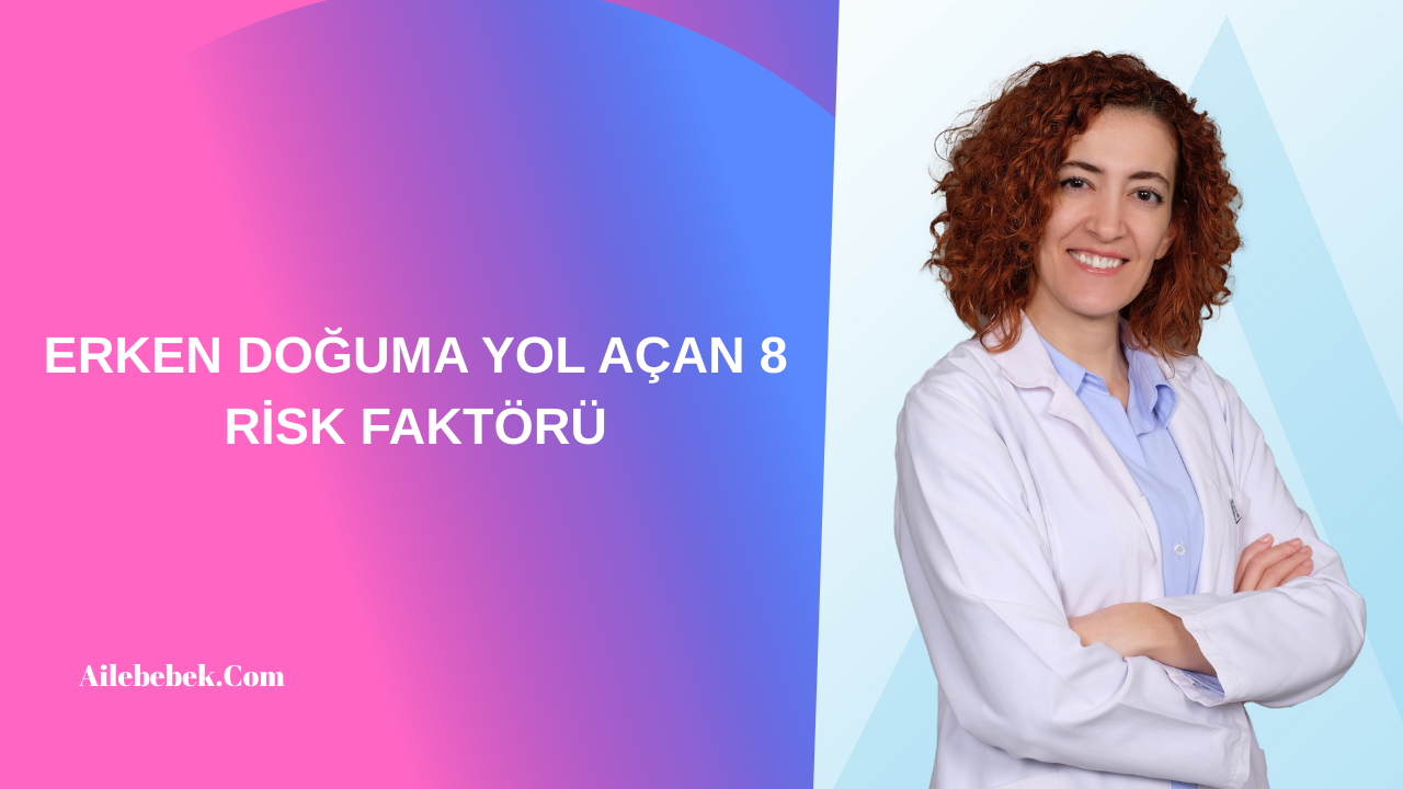 ERKEN DOĞUMA YOL AÇAN 8 RİSK FAKTÖRÜ