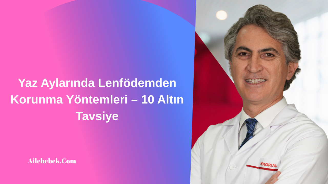 Yaz Aylarında Lenfödemden Korunma Yöntemleri