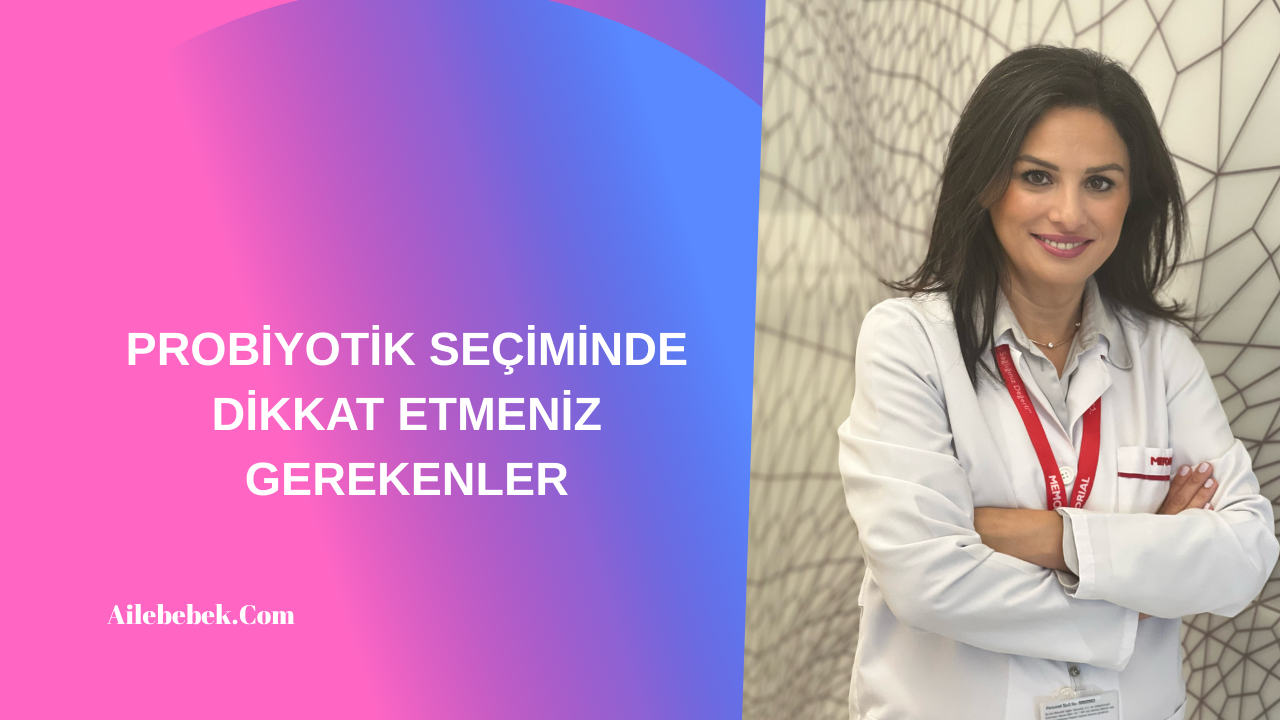 PROBİYOTİK SEÇİMİNDE DİKKAT ETMENİZ GEREKENLER