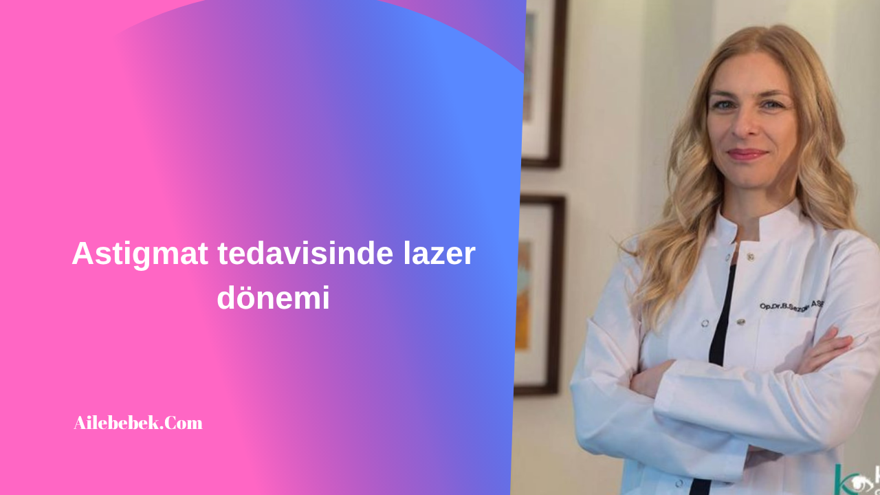 Astigmat tedavisinde lazer dönemi
