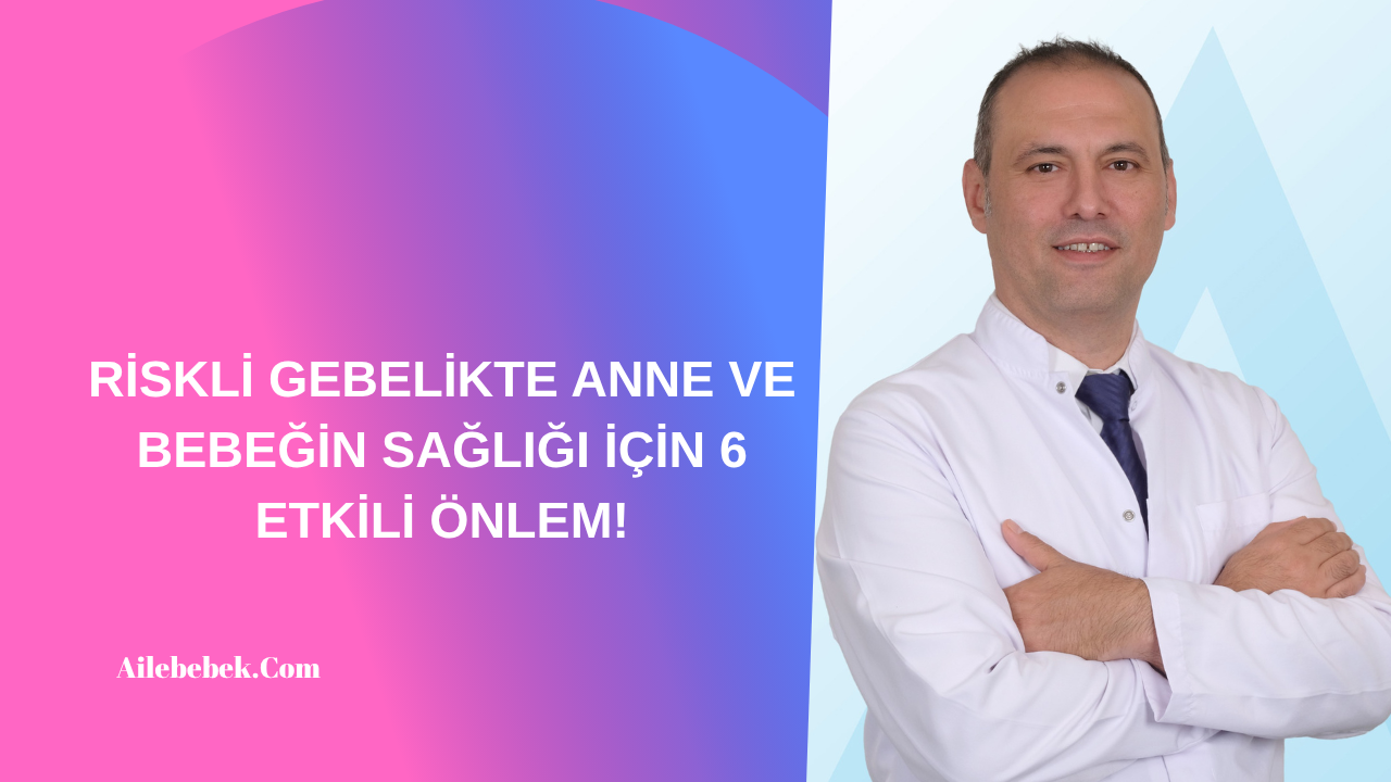 RİSKLİ GEBELİKTE ANNE VE BEBEĞİN SAĞLIĞI İÇİN ETKİLİ ÖNLEM!