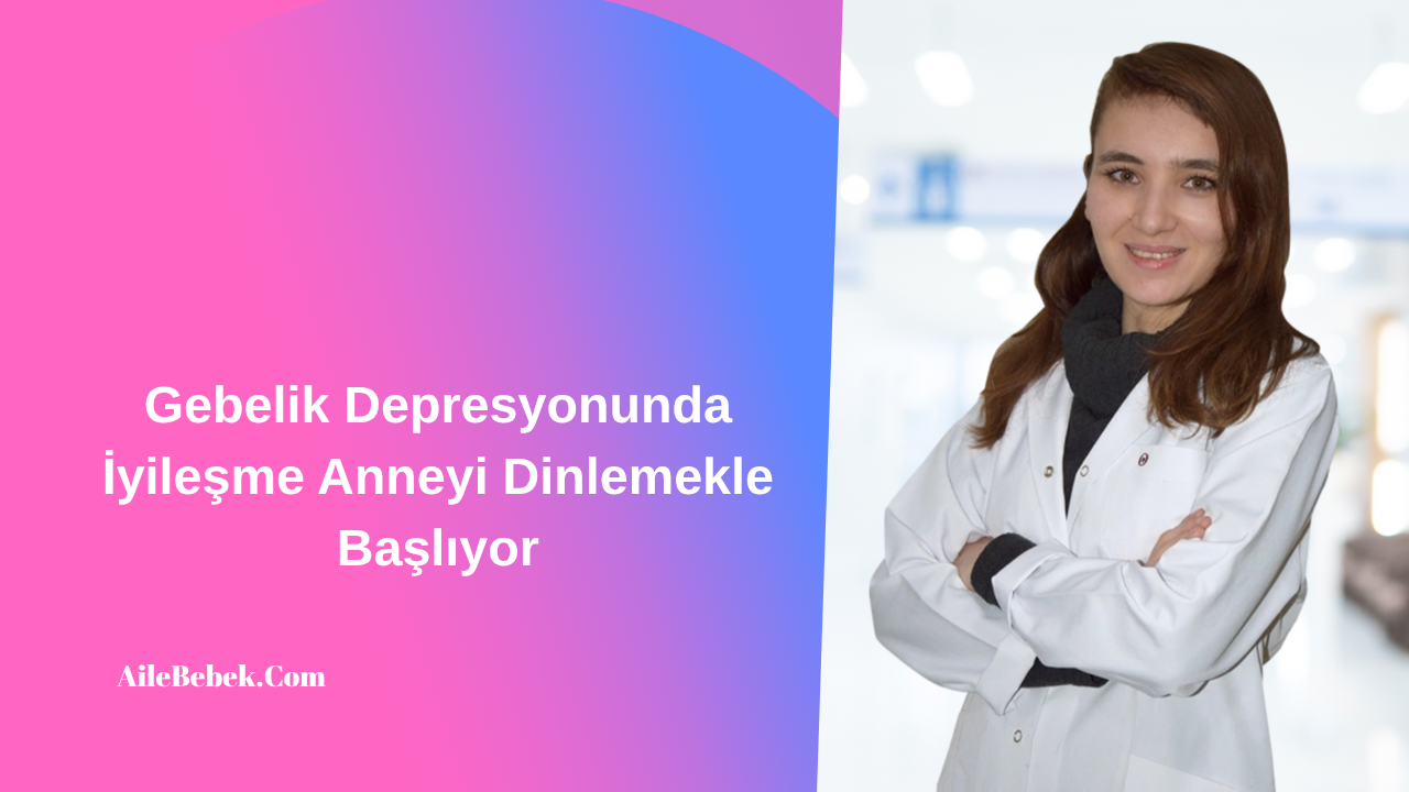Gebelik Depresyonunda İyileşme Anneyi Dinlemekle Başlıyor