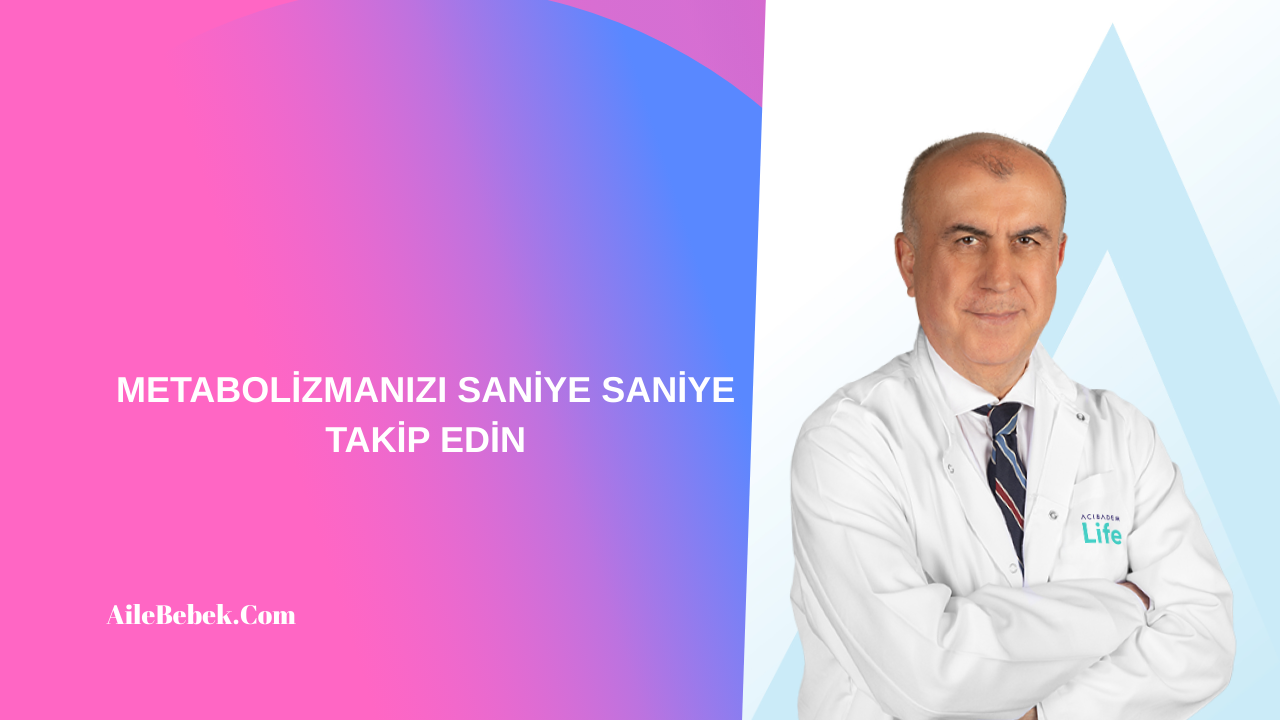 METABOLİZMANIZI SANİYE SANİYE TAKİP EDİN