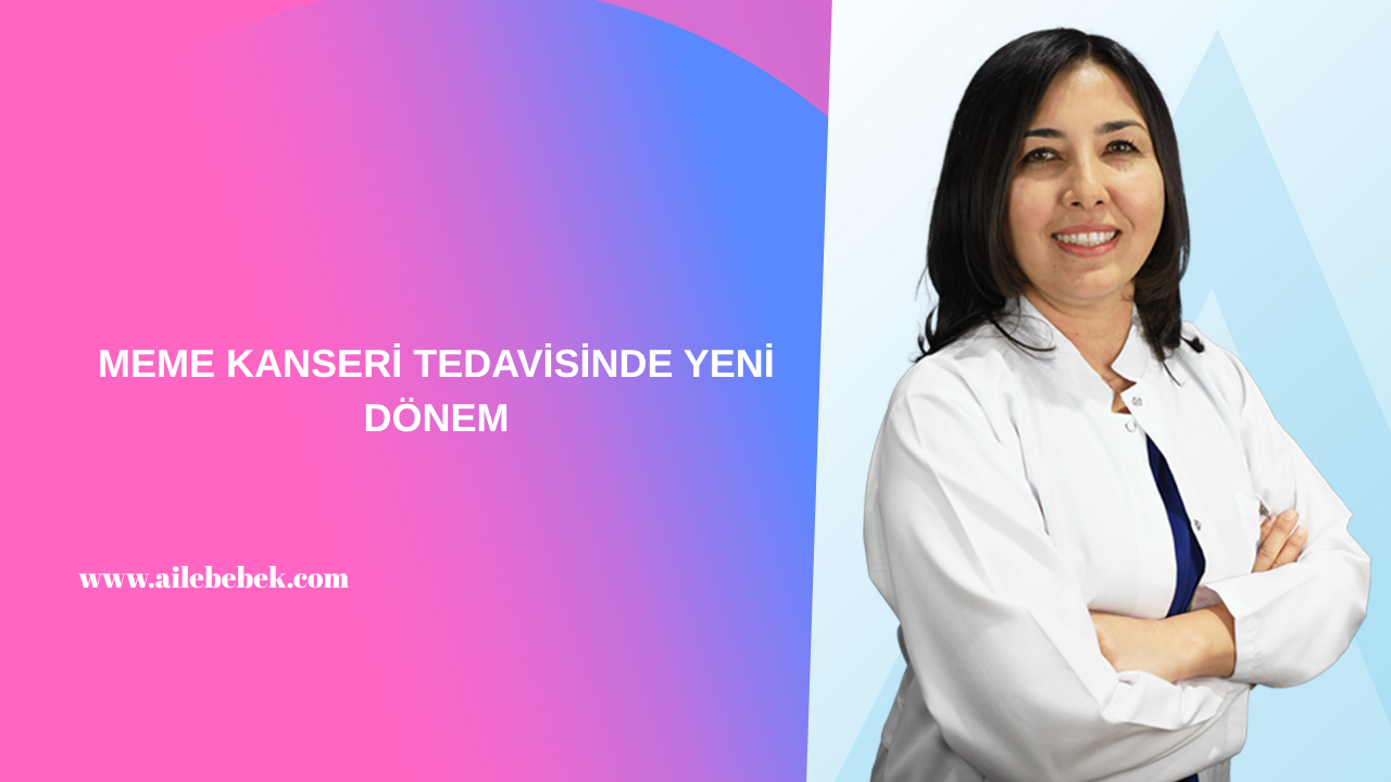 MEME KANSERİ TEDAVİSİNDE YENİ DÖNEM